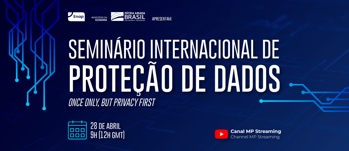Seminário Internacional de Proteção de Dados detalha experiências de governo que são modelo no mundo