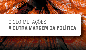 Newton Bignotto e Oswaldo Giacoia são os próximos palestrantes do ciclo Mutações – A outra margem da política