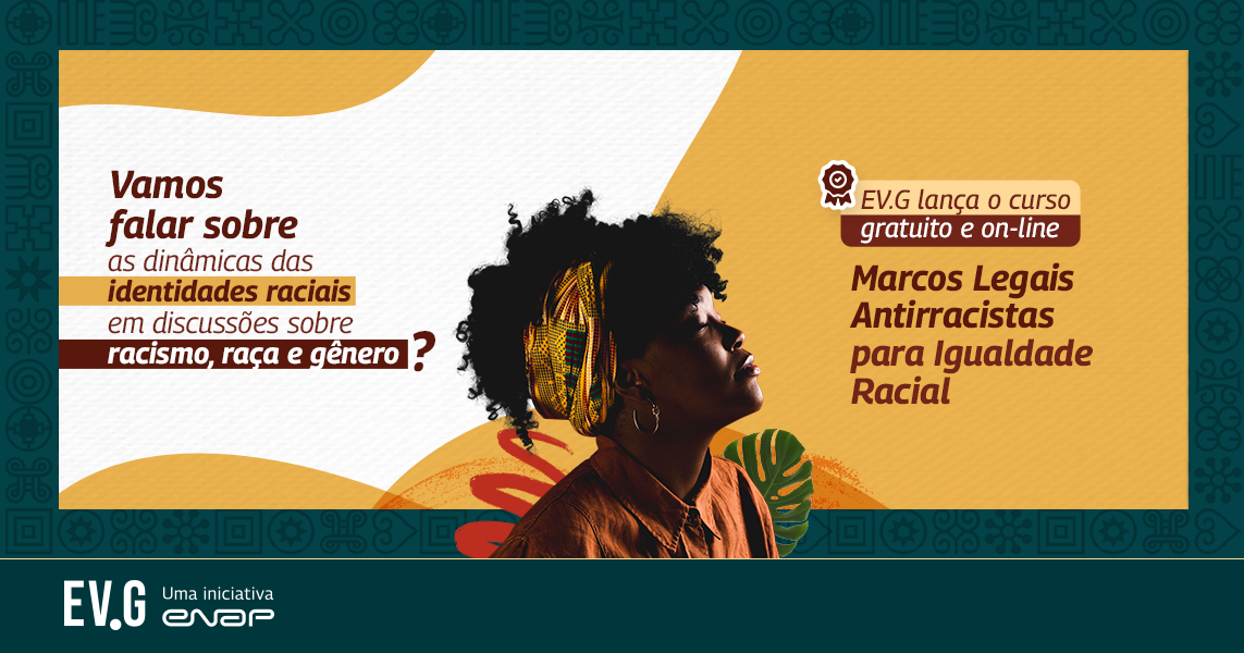 Enap lança, em parceria com o Ministério da Igualdade Racial, curso gratuito sobre marcos legais antirracistas