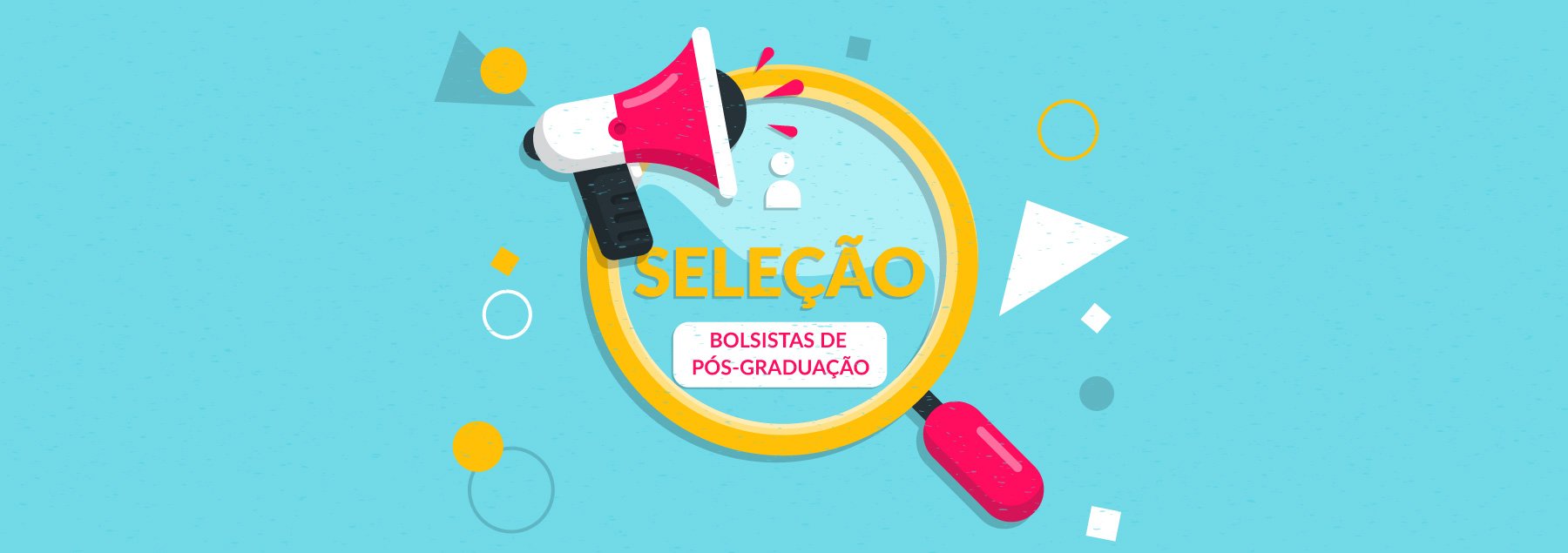 destaque_SELEÇÃO-DE-BOLSISTAS-DE-PÓS-GRADUAÇÃO.jpg